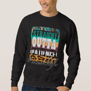 Straight Outta Patience Mom Life Mother's Day Sweatshirt