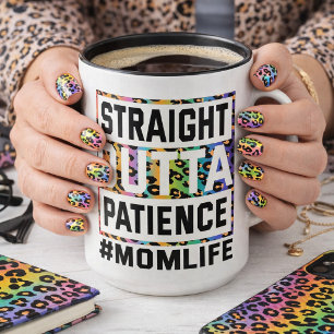 Straight Outta Patience Mom Life  Mug