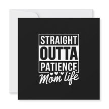 Straight Outta Patience - Mom Life