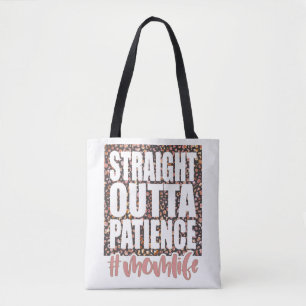 Straight Outta Patience Mom Life Tote Bag