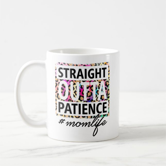 Straight Outta Patience Momlife Mug (Left)