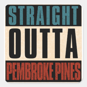 Straight Outta Pembroke Pines Florida FL Square Sticker