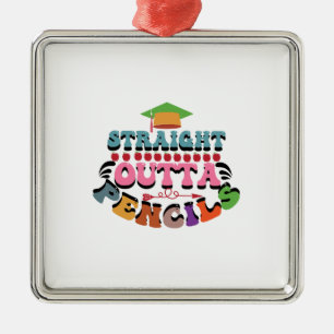 Straight Outta Pencils Teacher Metal Ornament