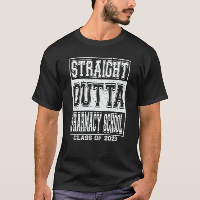 Straight Outta Pharmacy School Graduation 2023 Gir T-Shirt (Front)