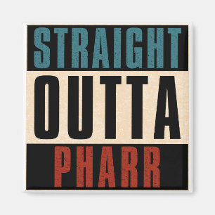 Straight Outta Pharr Texas TX Magnet