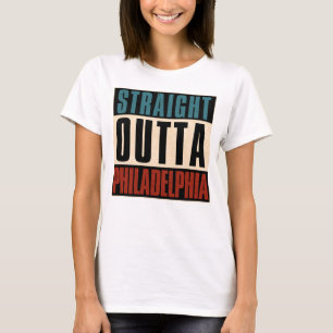Straight Outta Philadelphia Pennsylvania PA USA T-Shirt