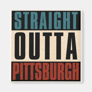 Straight Outta Pittsburgh Pennsylvania PA Magnet