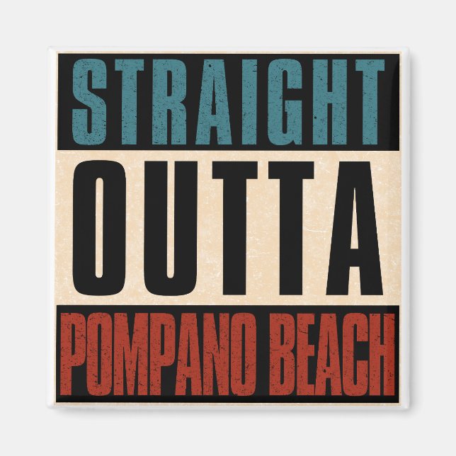 Straight Outta Pompano Beach Florida FL Magnet (Front)