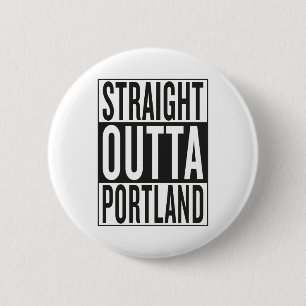 straight outta Portland 2 Inch Round Button