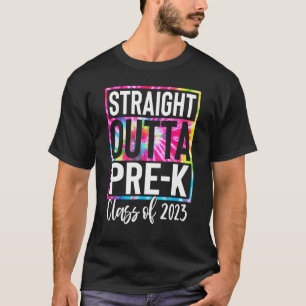 Straight Outta Pre K Graduation Last Day Of School T-Shirt
