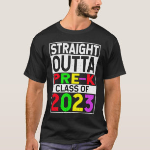 Straight Outta Pre k School 2023 Graduation Gifts T-Shirt