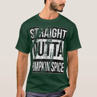 Straight Outta Pumpkin Spice Autumn Fall  T-Shirt