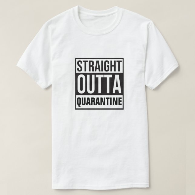 Straight Outta Quarantine T-Shirt (Design Front)