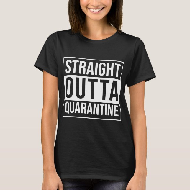STRAIGHT OUTTA QUARANTINE T-Shirt (Front)