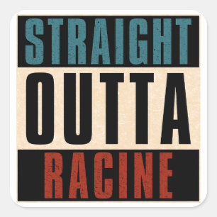 Straight Outta Racine Wisconsin WI Square Sticker