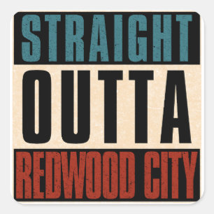 Straight Outta Redwood City California CA Square Sticker
