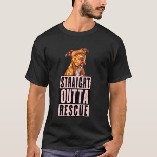 Straight Outta Rescue Pit Bulls Men Women Teen Gir T-Shirt
