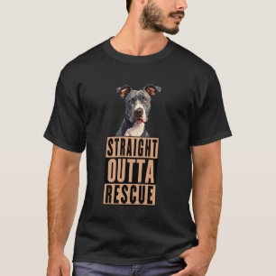Straight Outta Rescue Pit Bulls Men Women Teen Gir T-Shirt