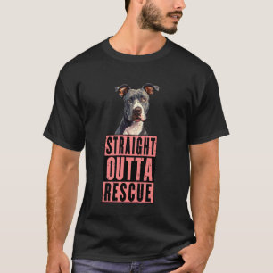 Straight Outta Rescue Pit Bulls Men Women Teen Gir T-Shirt