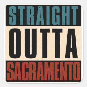 Straight Outta Sacramento California CA Square Sticker