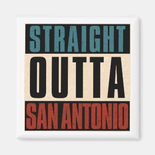Straight Outta San Antonio Texas TX USA Magnet