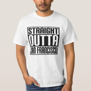 Straight Outta San Francisco T-Shirt