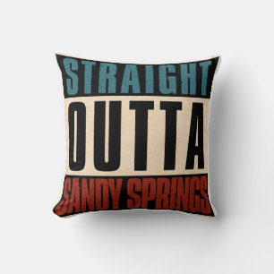 Straight Outta Sandy Springs Georgia GA Throw Pillow