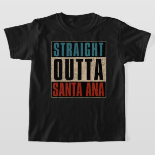 Straight Outta Santa Ana California CA T-Shirt