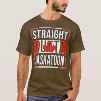 Straight Outta Saskatoon Design Gift for Saskatche T-Shirt