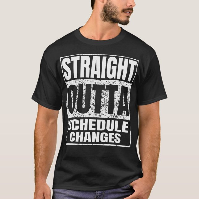 Straight Outta Schedule Changes Graduation T-Shirt (Front)