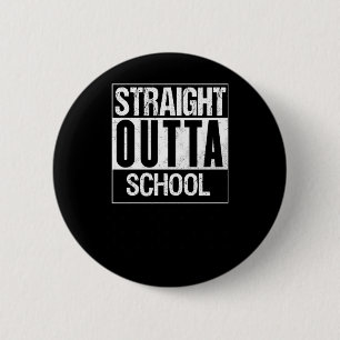 Straight Outta School 1 2 Inch Round Button