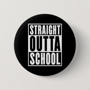 Straight Outta School 2 Inch Round Button