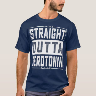 Straight Outta Serotonin Funny Chemistry Psycholog T-Shirt