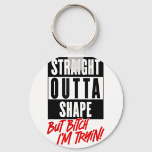 Straight Outta Shape But Im Trying Funny Woman Wor Keychain