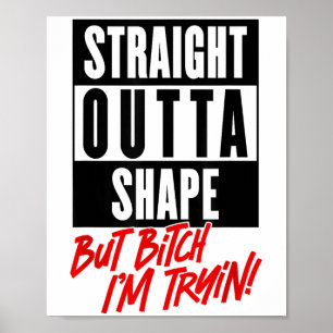 Straight Outta Shape But Im Trying Funny Woman Wor Poster