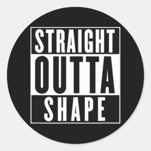 Straight Outta Shape - Funny Workout Classic Round Sticker
