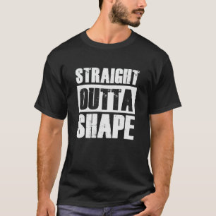 Straight Outta Shape Funny Workout Exercise Gym T-Shirt