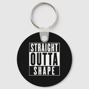 Straight Outta Shape - Funny Workout Keychain