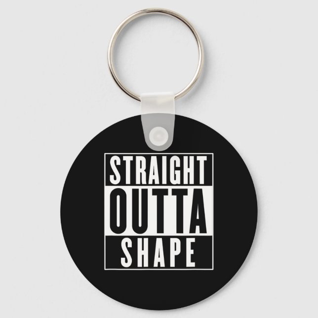 Straight Outta Shape - Funny Workout  Keychain (Front)