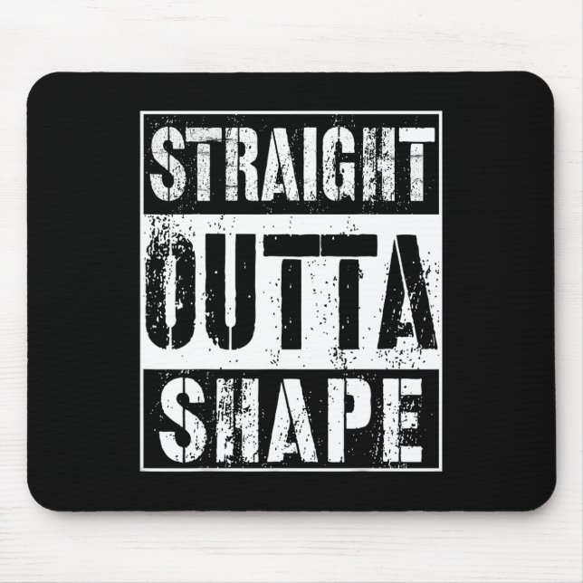 Straight Outta Shape Funny Workout Or Gym Gift Shi Mouse Pad (Front)