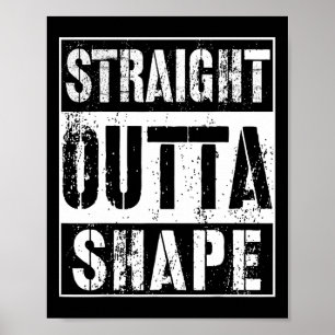 Straight Outta Shape Funny Workout Or Gym Gift Shi Poster