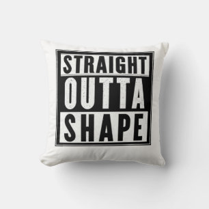 Straight Outta Shape Throw Pillow