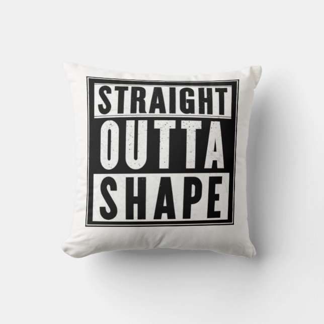 Straight Outta Shape Throw Pillow (Front)