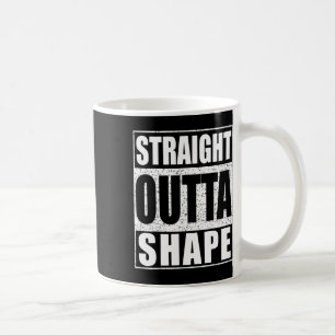 Straight Outta Shape Workout  Coffee Mug
