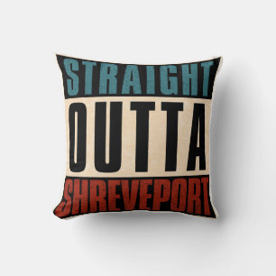 Straight Outta Shreveport Louisiana LA Throw Pillow
