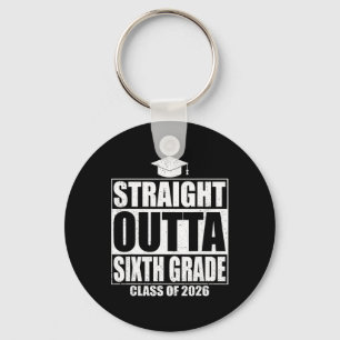 Straight Outta Sixth Grade Graduation Cl 2026 6th Keychain