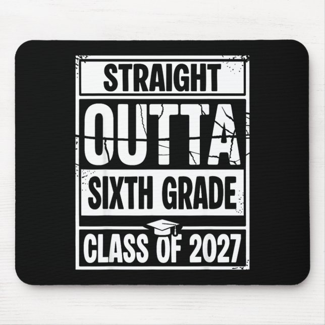 Straight outta sixth grade graduation class of mouse pad (Front)