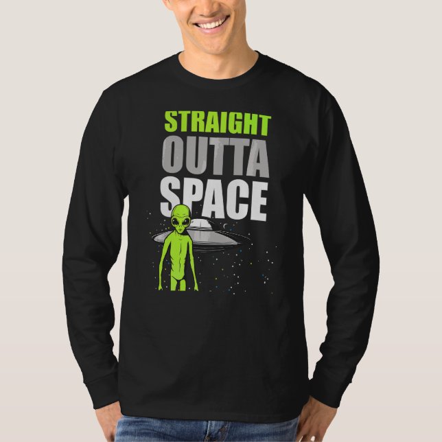 Straight Outta Space  Meme Outer Space Ufo Alien R T-Shirt (Front)