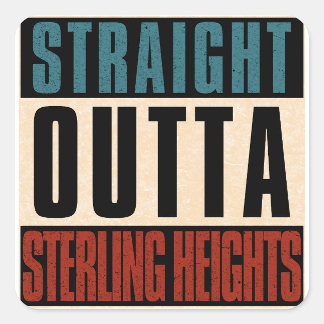 Straight Outta Sterling Heights Michigan MI Square Sticker (Front)