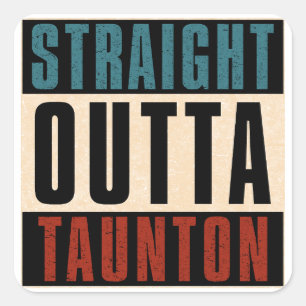 Straight Outta Taunton Massachusetts MA Square Sticker
